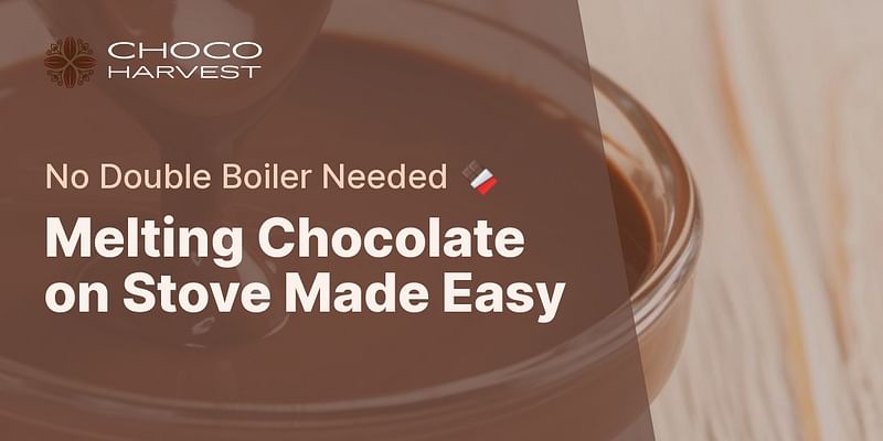 Melting Chocolate on Stove Made Easy - No Double Boiler Needed 🍫