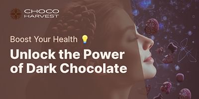 Unlock the Power of Dark Chocolate - Boost Your Health 💡