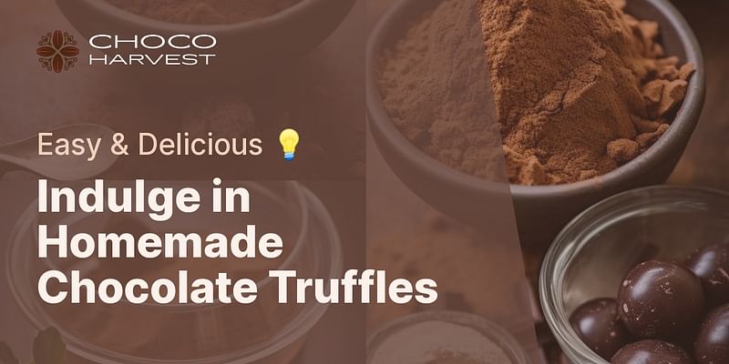 Indulge in Homemade Chocolate Truffles - Easy & Delicious 💡