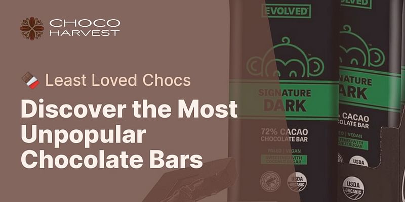 Discover the Most Unpopular Chocolate Bars - 🍫 Least Loved Chocs
