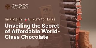 Unveiling the Secret of Affordable World-Class Chocolate - Indulge in 🍫 Luxury for Less