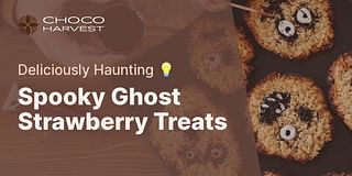 Spooky Ghost Strawberry Treats - Deliciously Haunting 💡