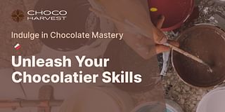 Unleash Your Chocolatier Skills - Indulge in Chocolate Mastery 🍫