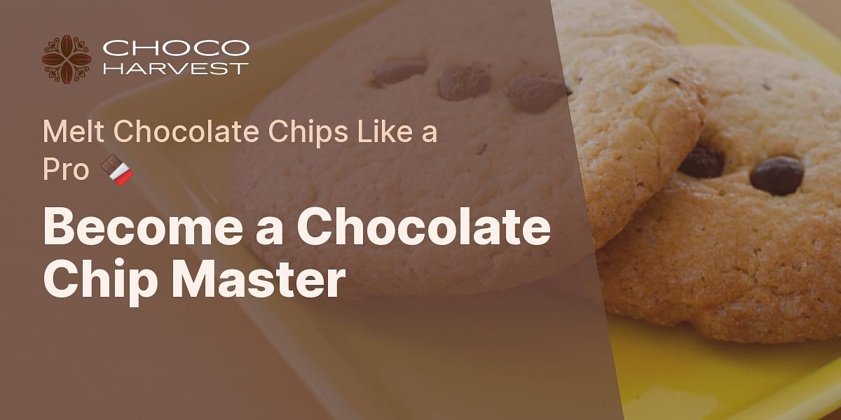 Mastering the Art of Melting Chocolate Chips Choco Harvest