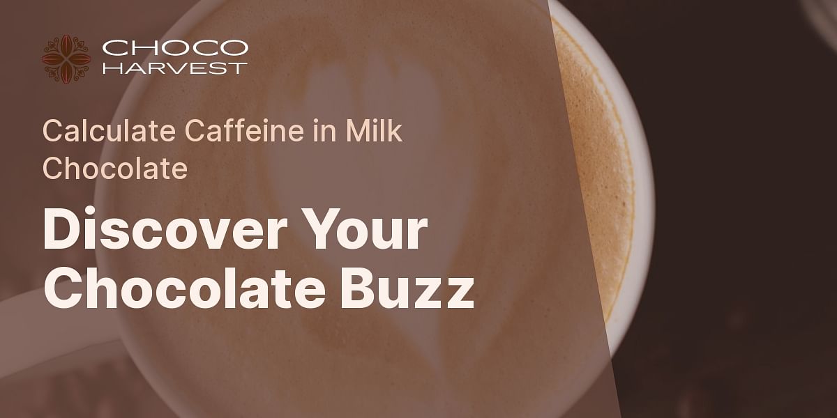 Milk Chocolate Caffeine Content Calculator Estimate Your Caffeine Intake