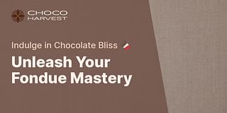 Unleash Your Fondue Mastery - Indulge in Chocolate Bliss 🍫