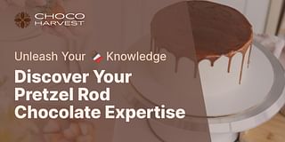 Discover Your Pretzel Rod Chocolate Expertise - Unleash Your 🍫 Knowledge