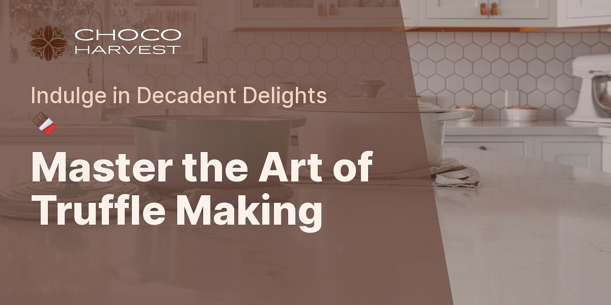 The Ultimate Chocolate Truffle Making Guide Choco Harvest