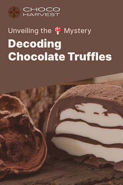 Decoding Chocolate Truffles - Unveiling the 🍄 Mystery