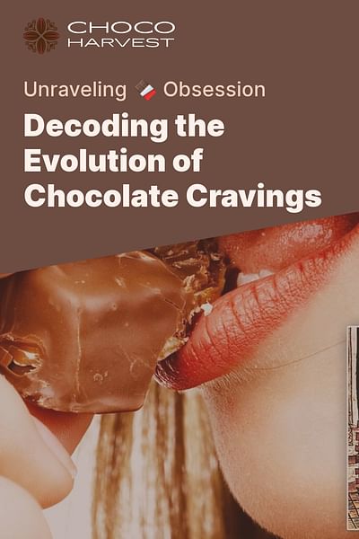 Decoding the Evolution of Chocolate Cravings - Unraveling 🍫 Obsession
