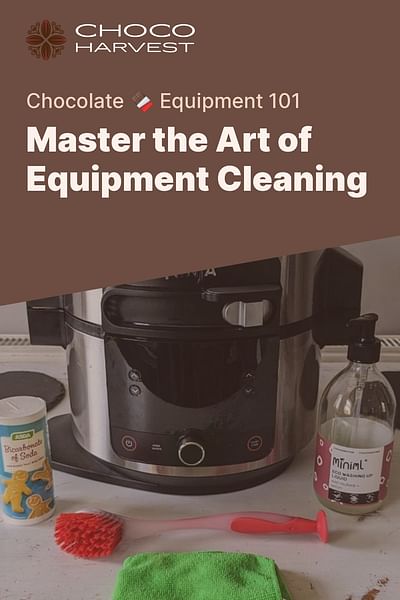 Master the Art of Equipment Cleaning - Chocolate 🍫 Equipment 101