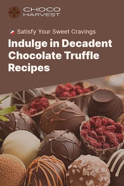 Indulge in Decadent Chocolate Truffle Recipes - 🍫 Satisfy Your Sweet Cravings