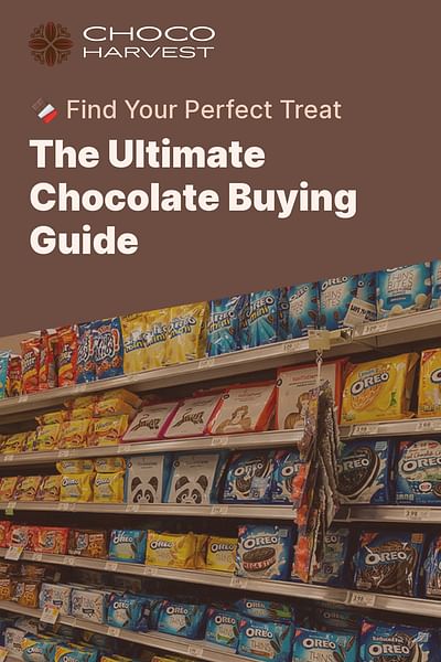 The Ultimate Chocolate Buying Guide - 🍫 Find Your Perfect Treat