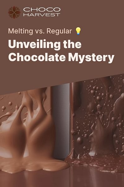 Unveiling the Chocolate Mystery - Melting vs. Regular 💡