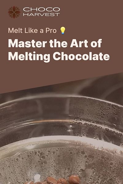 Master the Art of Melting Chocolate - Melt Like a Pro 💡