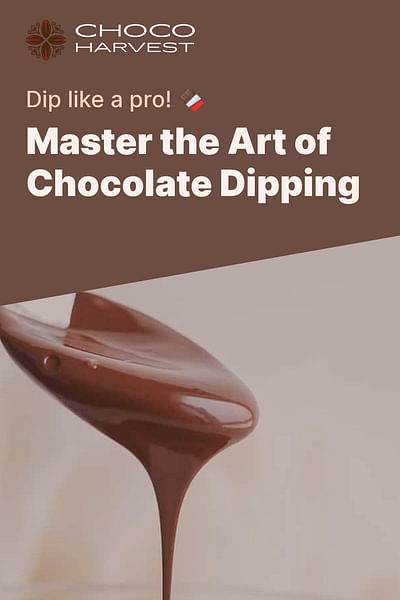 Master the Art of Chocolate Dipping - Dip like a pro! 🍫